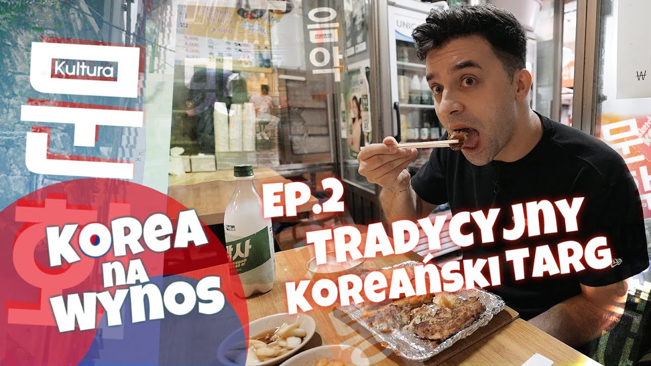 [ Korea na Wynos ] Epizod nr.2 Tradycyjny Targ