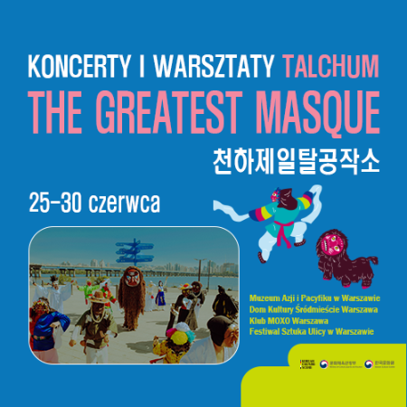 [Miesiące Koreańskiego Dziedzictwa UNESCO] The Greatest Masque - WYSTĘPY I WARSZTATY TALCHUM